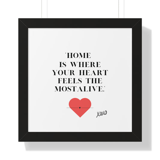 "Home Is Where Your Heart Feels Most Alive" - Framed Wall Art Print | Inspirational Home Decor