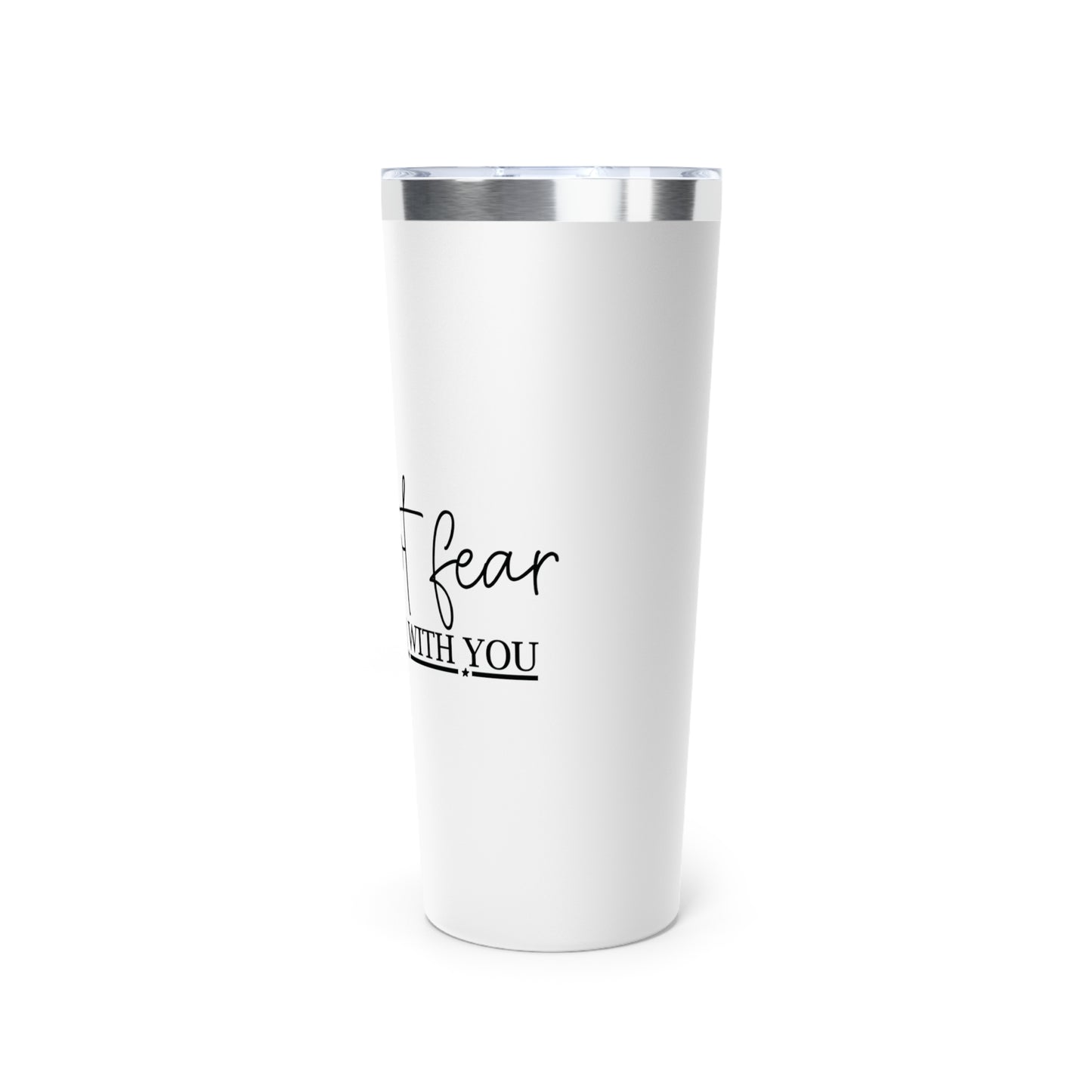 Do Not Fear Vacuum Insulated Tumbler, 22oz