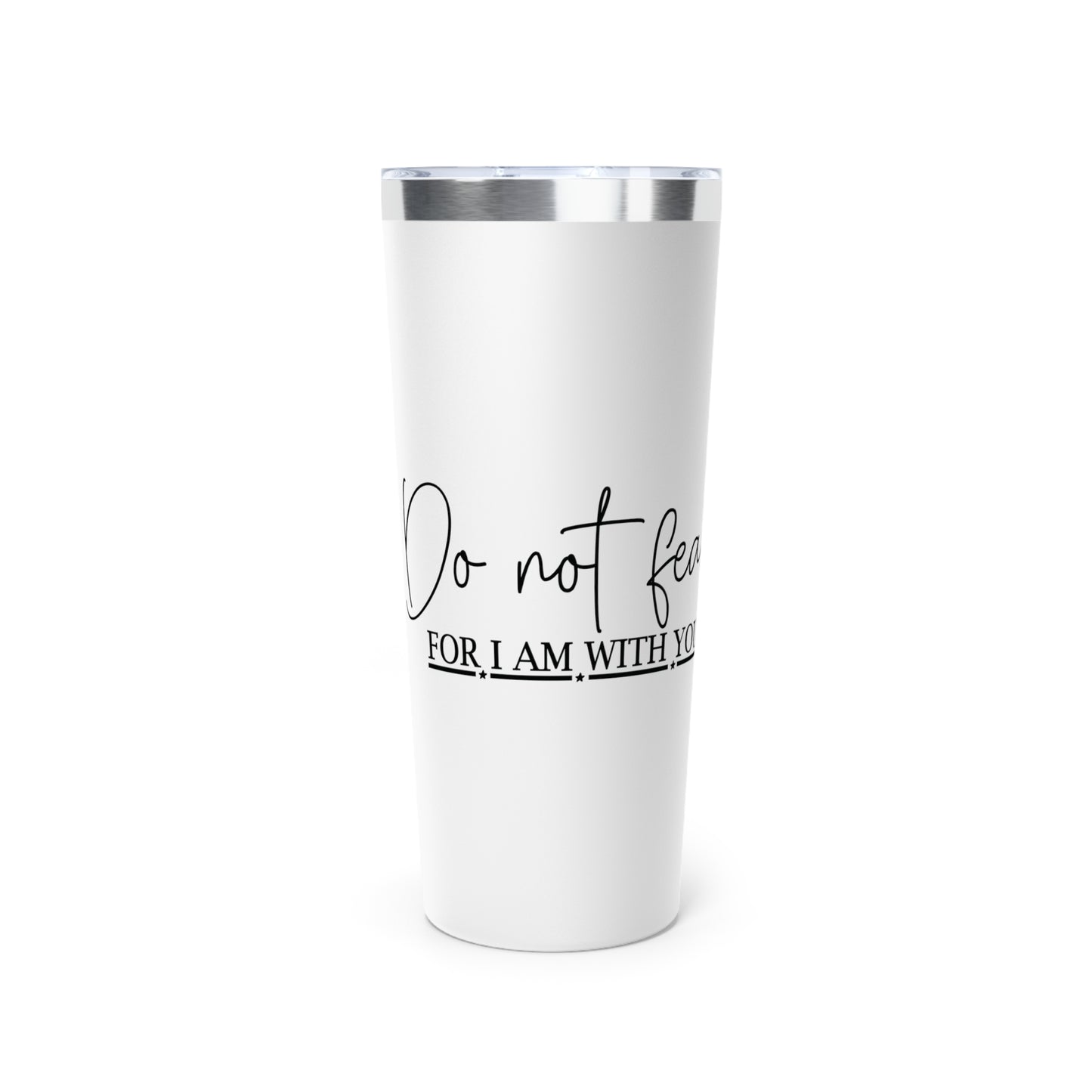 Do Not Fear Vacuum Insulated Tumbler, 22oz