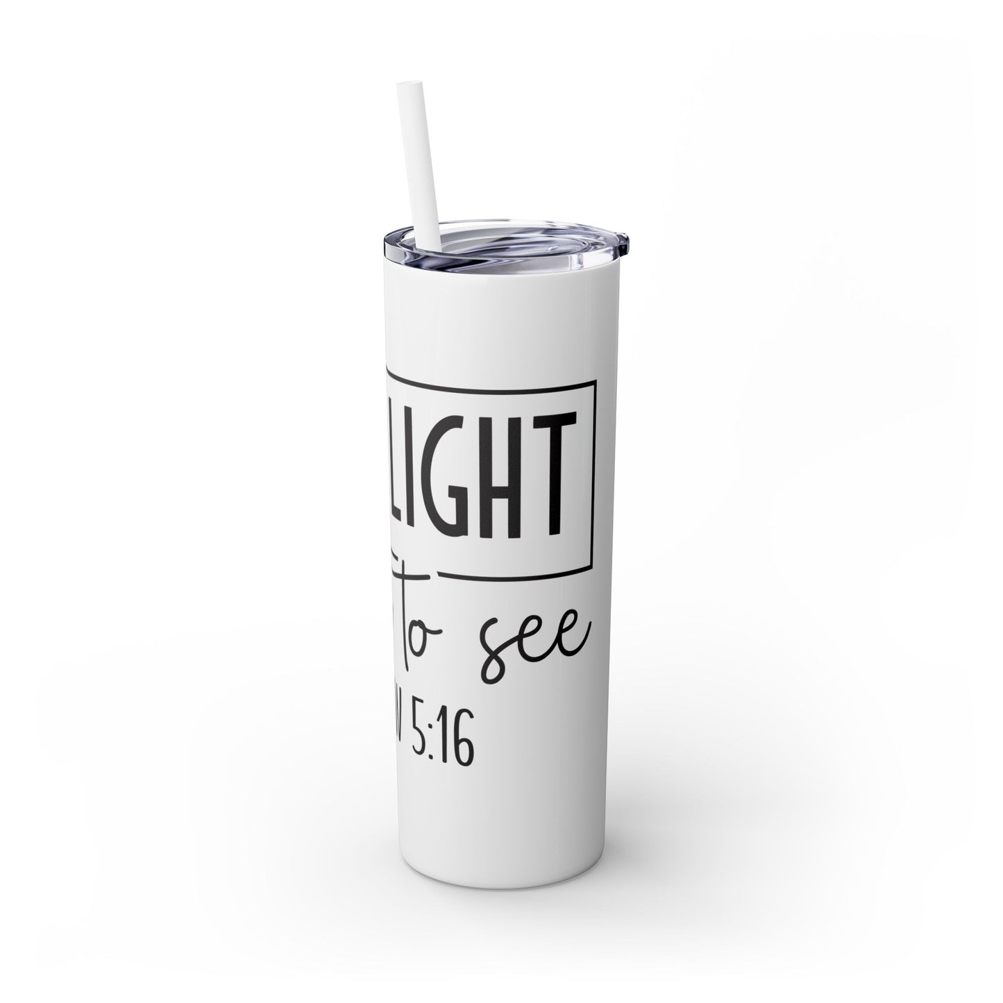 Be a Light Skinny Tumbler with Straw, 20oz