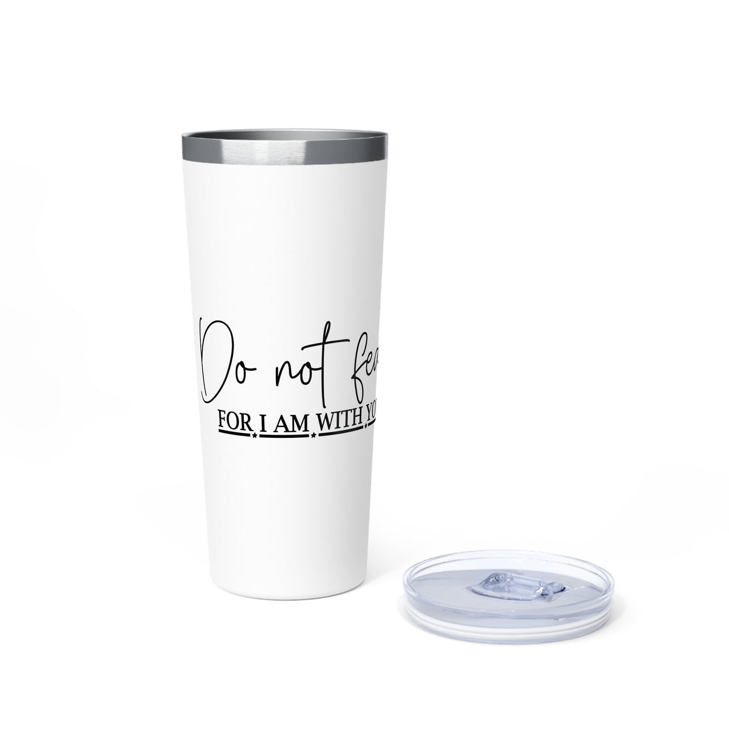 Do Not Fear Vacuum Insulated Tumbler, 22oz