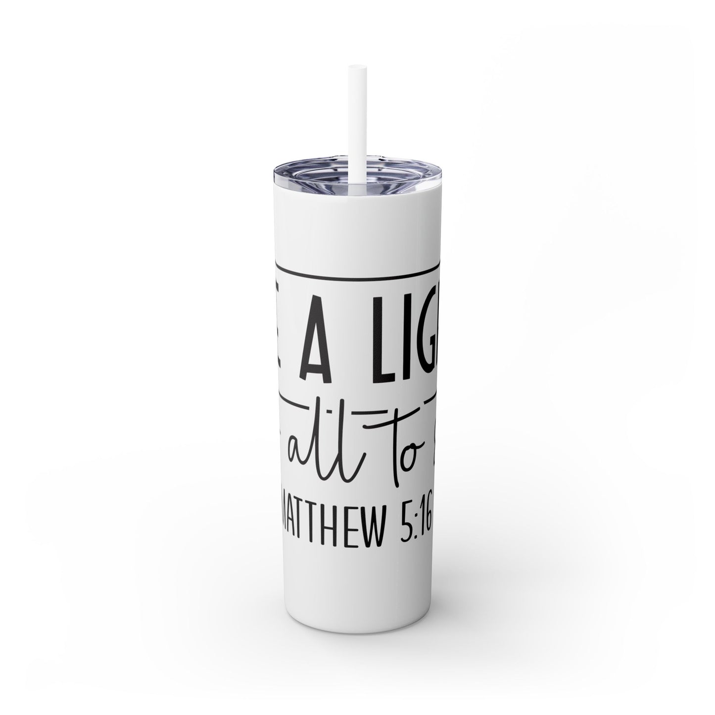 Be a Light Skinny Tumbler with Straw, 20oz