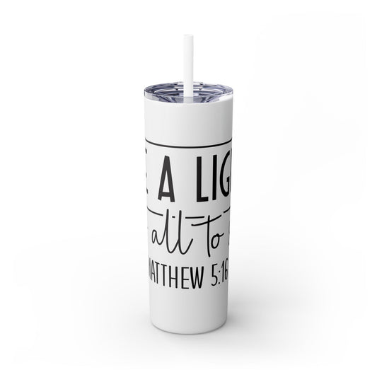 Be a Light Skinny Tumbler with Straw, 20oz