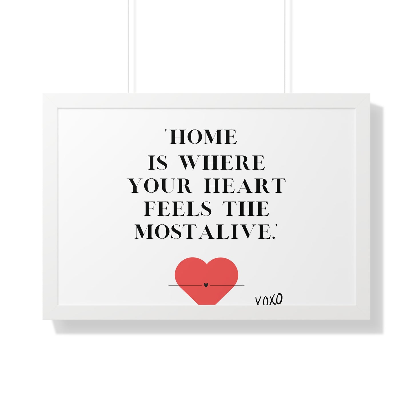 "Home Is Where Your Heart Feels Most Alive" - Framed Wall Art Print | Inspirational Home Decor